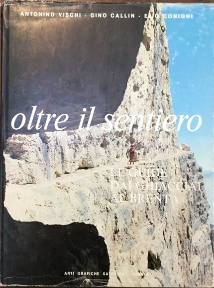 Oltre il sentiero. Le guide dai Ghiacciai al Brenta