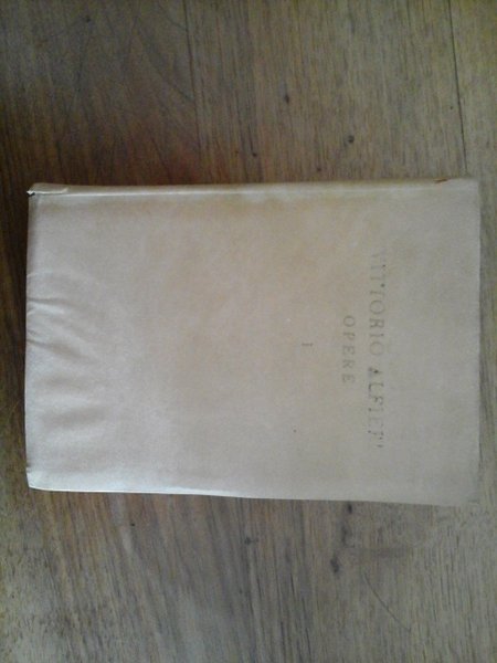 Opere, vol. I: Tragedie. Rime. Misogallo. Epigrammi. Satire. Commedie.