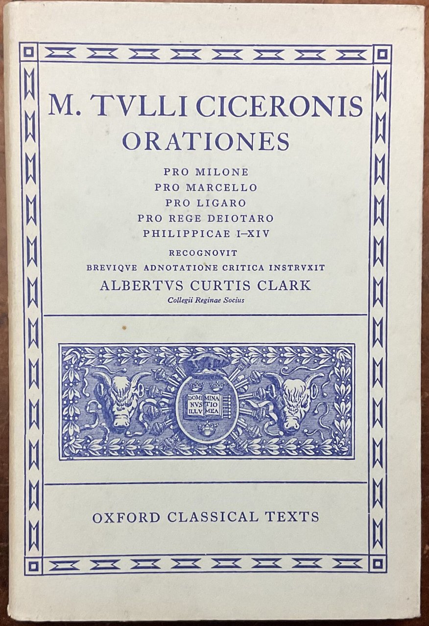 Orationes. Pro Milone, Pro Marcello, Pro Ligaro, Pro Rege Deiotaro, …