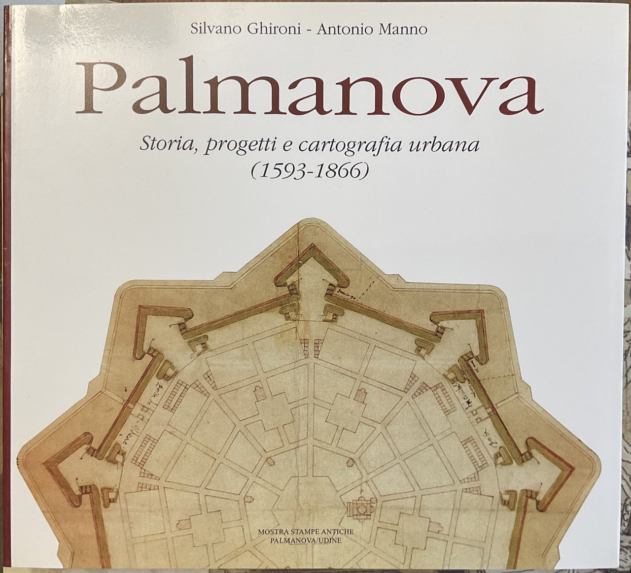 Palmanova. Storia, progetti e cartografia urbana (1593 - 1866) | Immagine principale