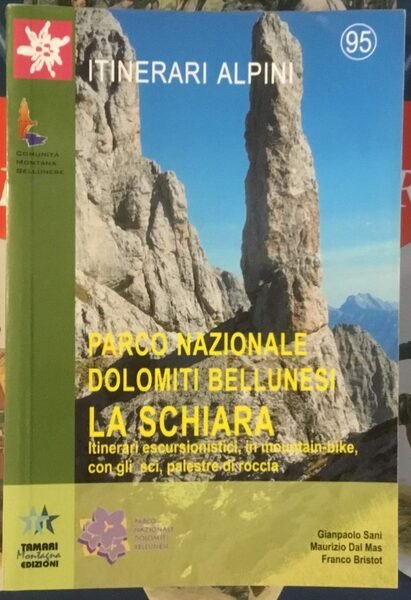 Parco nazionale Dolomiti bellunesi. La Schiara. Itinerari escursionistici a piedi …