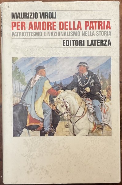 Per amore della patria. Patriottismo e nazionalismo nella storia