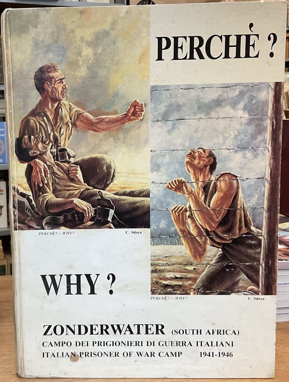 Perch�Why? Zonderwater (South Africa). Campo dei prigionieri di guerra italiani. …