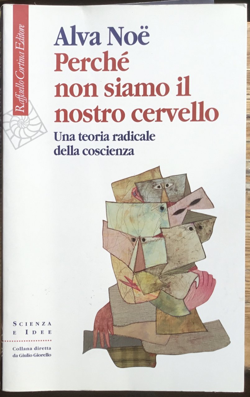 Perché non siamo il nostro cervello. Una teoria radicale della …