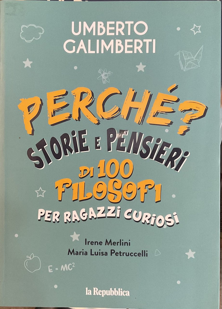 Perché? Storie e pensieri di 100 filosofi per ragazzi curiosi.