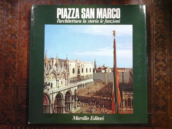Piazza San Marco: l'architettura, la storia, le funzioni. Testi di …