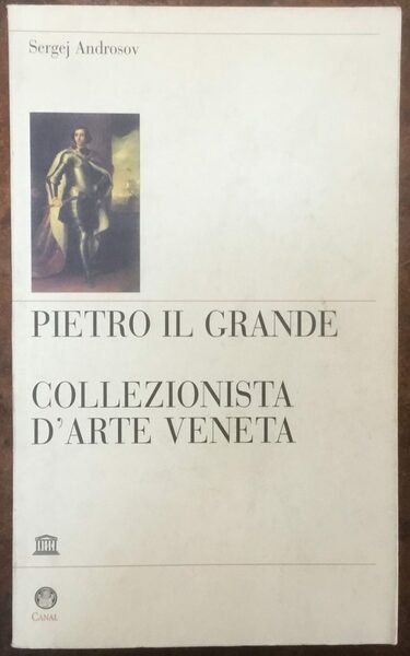 Pietro il Grande collezionista d'arte veneta