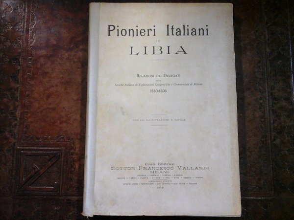 Pionieri Italiani in Libia. Relazioni dei Delegati della Societa Italiana …