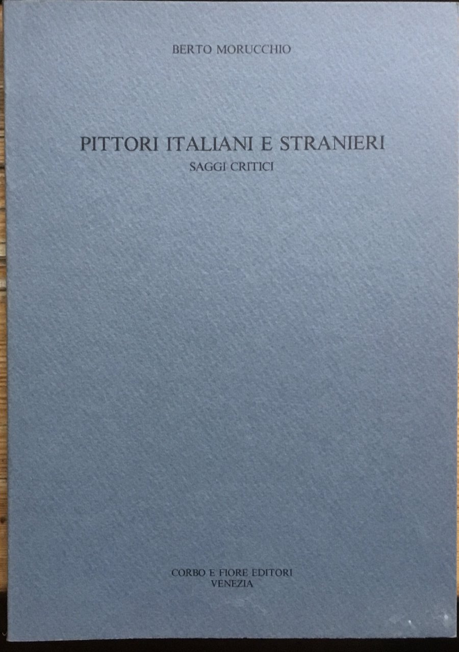 Pittori italiani e stranieri. Saggi critici