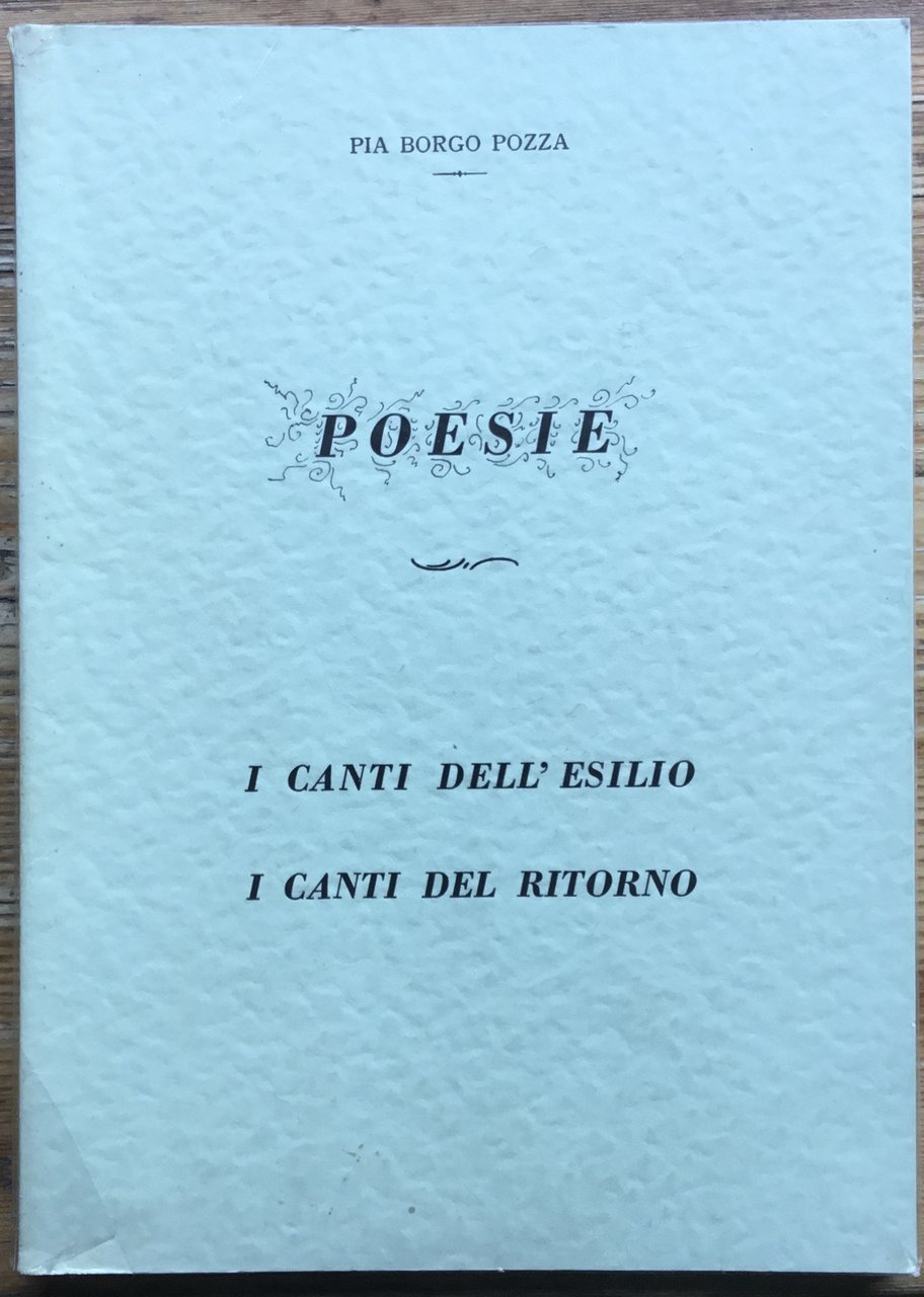 Poesie. I Canti dell’ Esilio, i Canti del Ritorno.