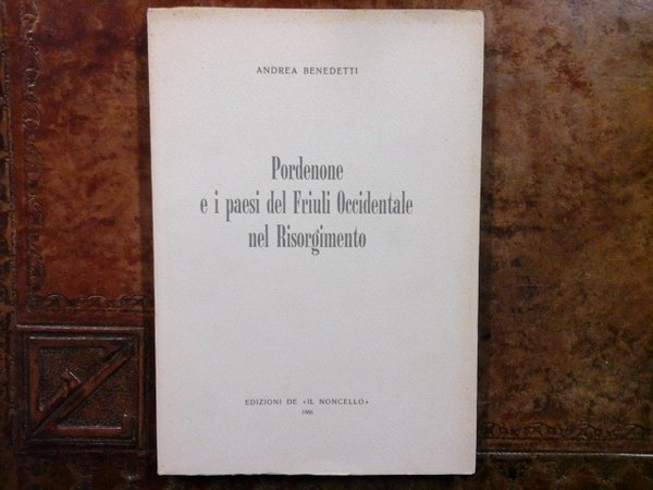 Pordenone e i paesi del Friuli Occidentale nel Risorgimento