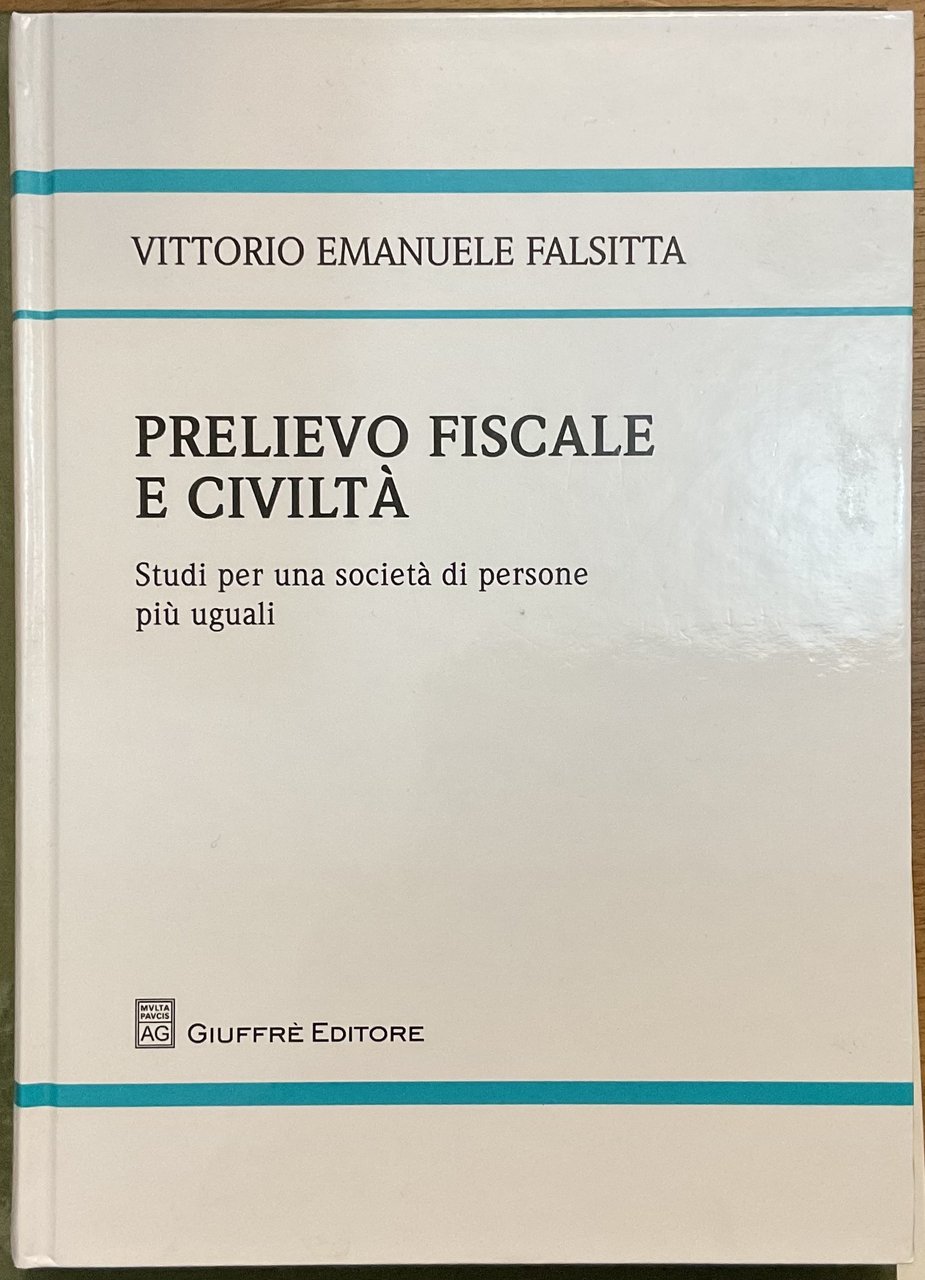 Prelievo fiscale e civiltà. Studi per una società di persone …