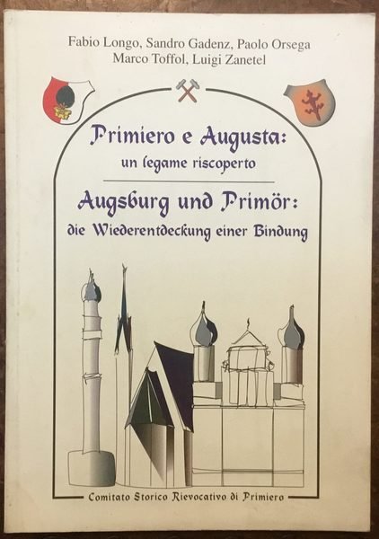 Primiero e Augusta: un legame riscoperto - Augsburg und Primör: …