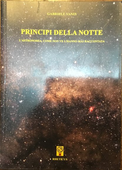 Principi della notte. L’astronomia come non ve l’anno mai raccontata