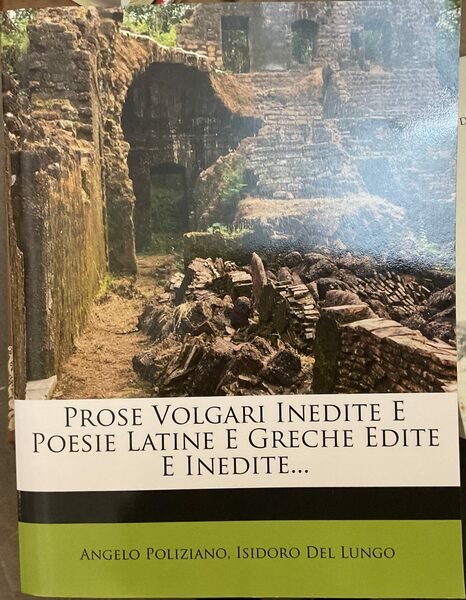 Prose volgari inedite e Poesie latine e greche edite e …