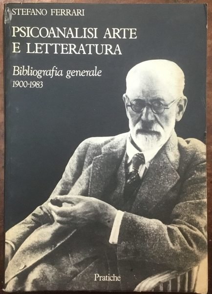 Psicoanalisi Arte e Letteratura. Bibliografia generale 1900-1983