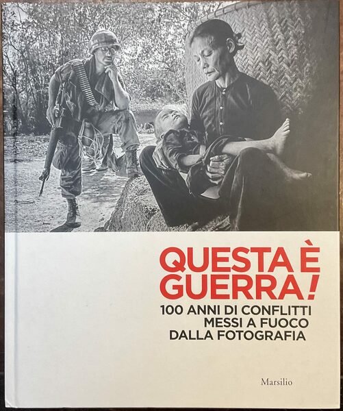 Questa è guerra! 100 anni di conflitti messi a fuoco …