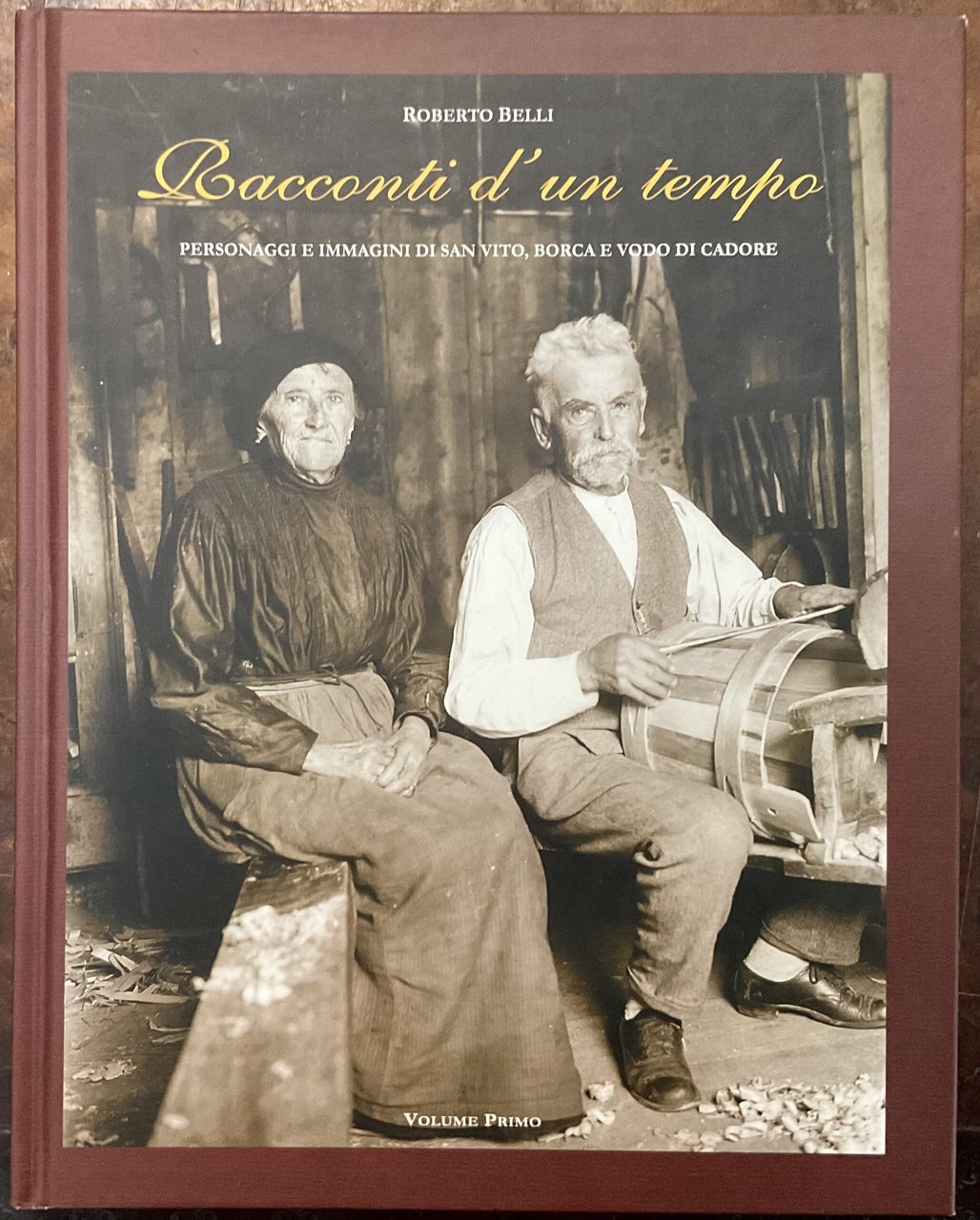 Racconti d’un tempo. Personaggi e immagini di San Vito, Borca …