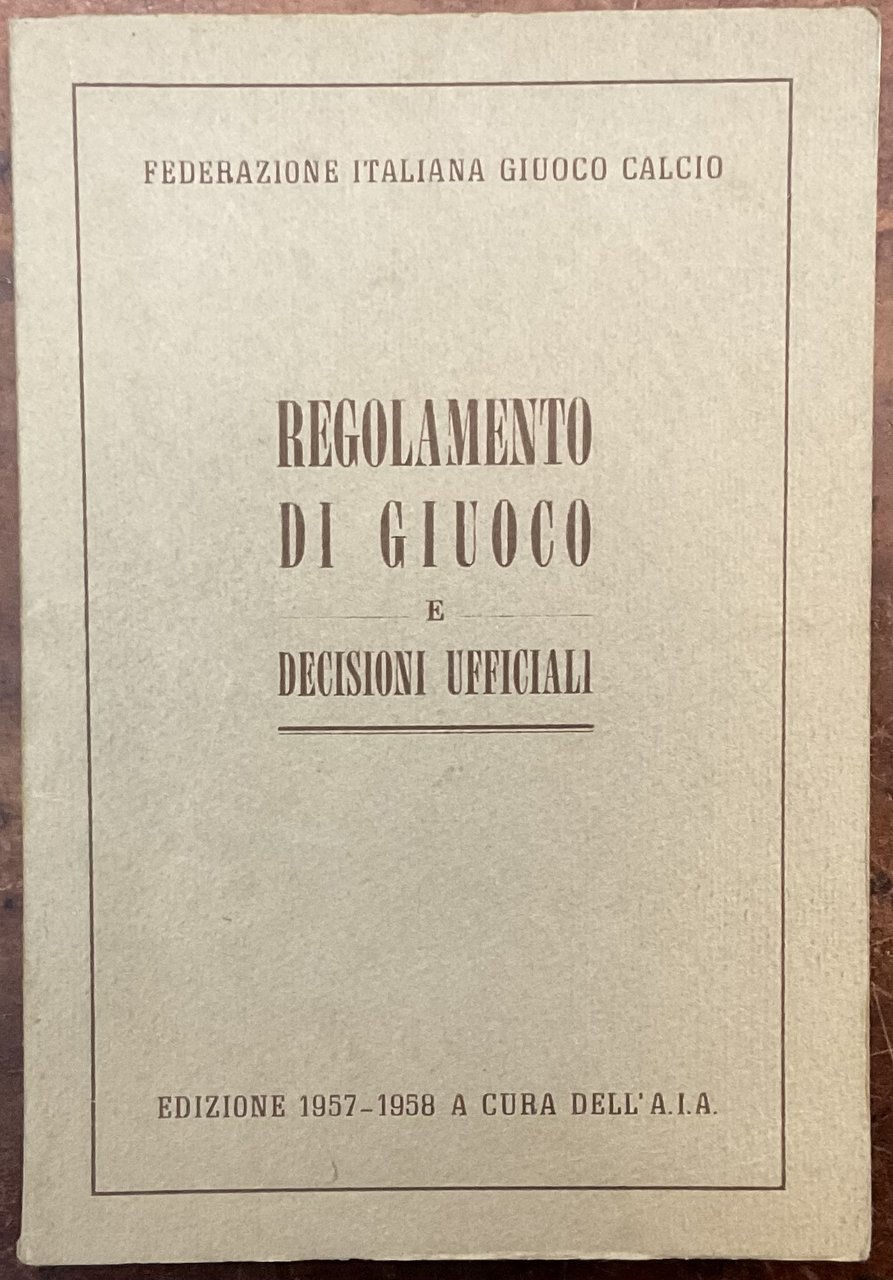 Regolamento di giuoco e decisioni ufficiali. Edizione 1957 - 1958 …