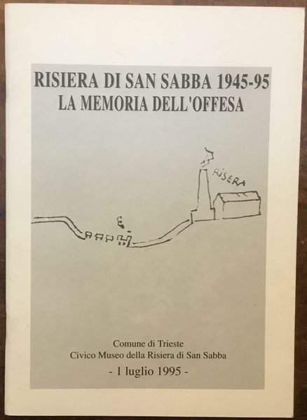 Risiera di San Sabba 1945-95: la memoria dell’offesa