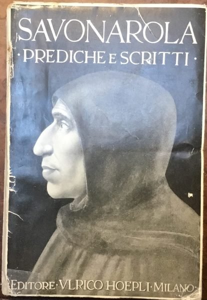 Savonarola. Prediche e scritti. Con introduzione, commento, nota bibliografica e …