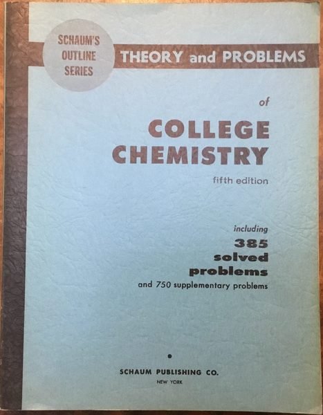 Schaum's Outline of Theory and Problems of College Chemistry. Fifth …