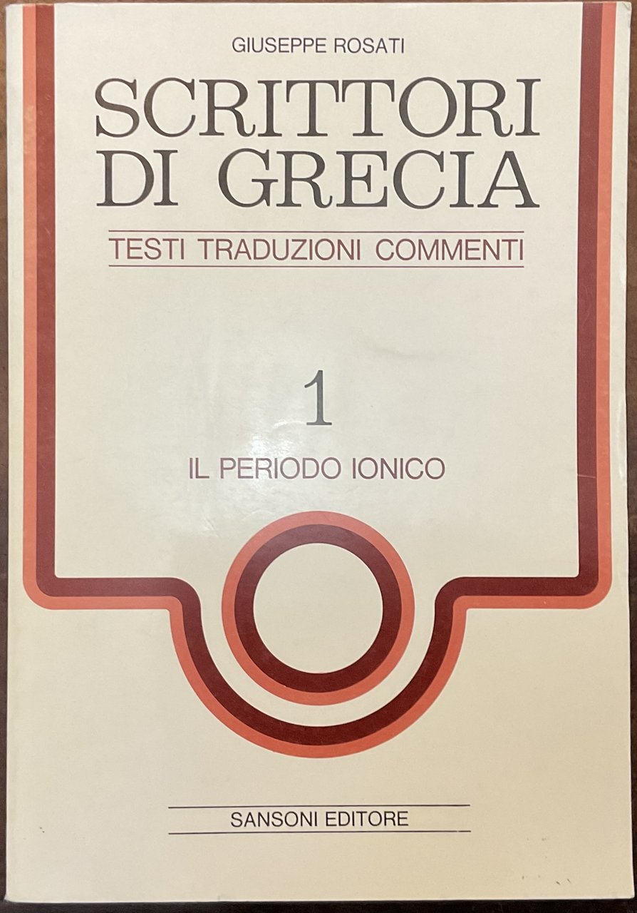 Scrittori di Grecia. Testi, traduzioni, commenti. Vol. 1 il Periodo …