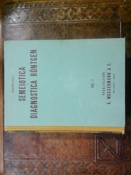 Semeiotica e diagnostica Rontgen. Vol. I
