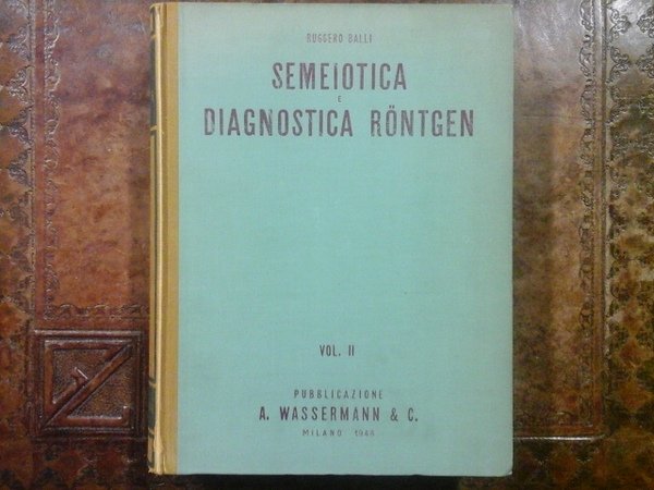 Semeiotica e diagnostica Rontgen. Vol. II