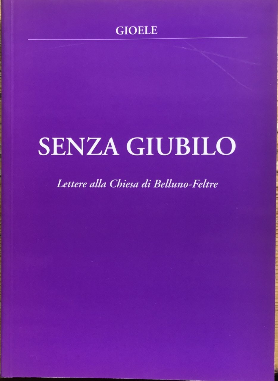 Senza giubilo. Lettere alla chiesa di Belluno- Feltre