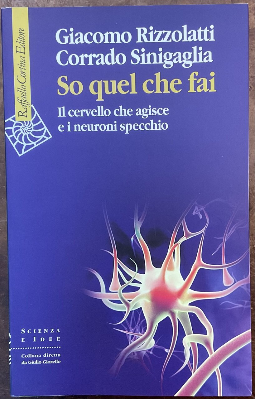 So quel che fai. Il cervello che agisce e i …