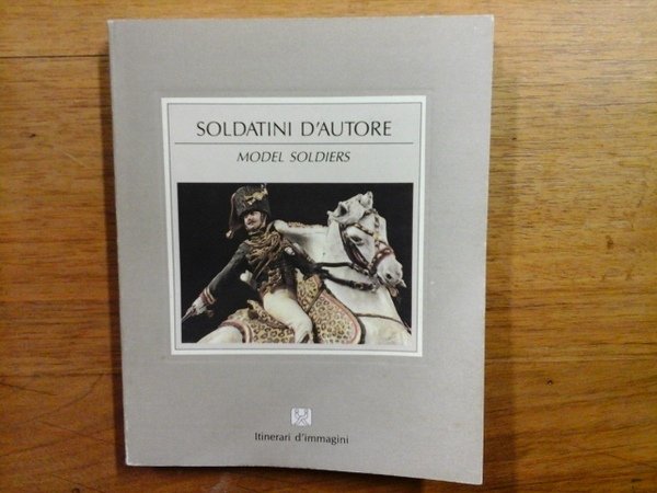 Soldatini d'autore. Model soldiers