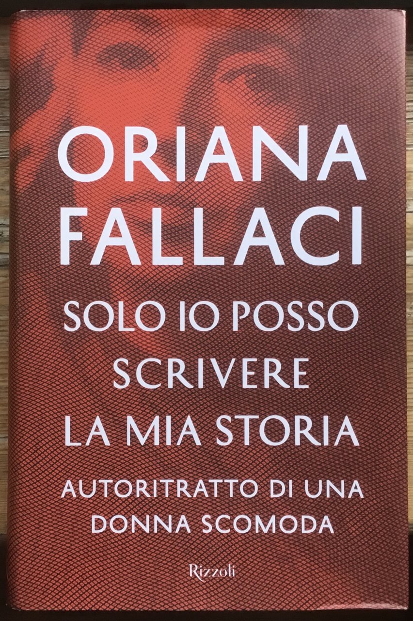 Solo io posso scrivere la mia storia. Autoritratto di una …