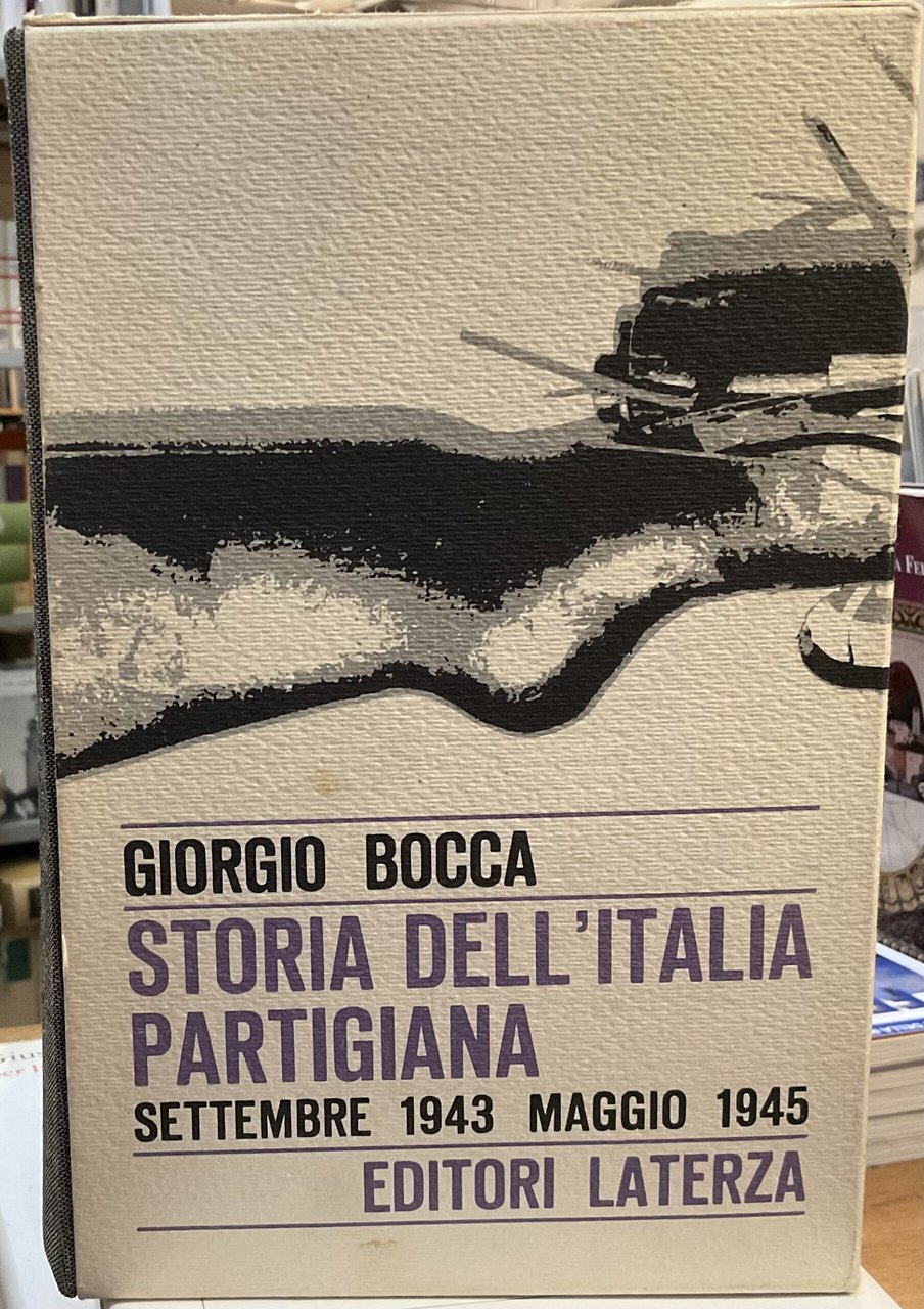 Storia dell’Italia Partigiana. Settembre 1943 - Maggio 1945