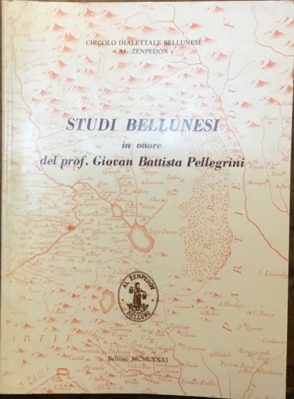 Studi bellunesi in onore del Prof. Giovan Battista Pellegrini