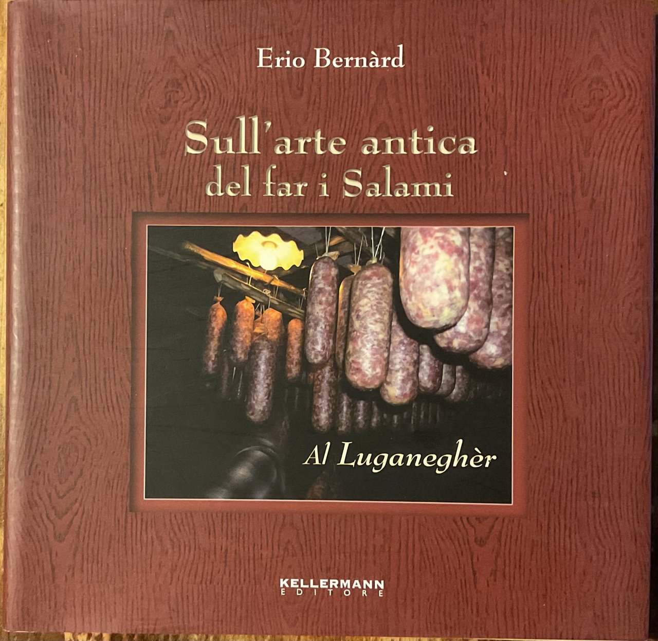 Sull’arte antica di far i Salami. "Al Luganeghér"