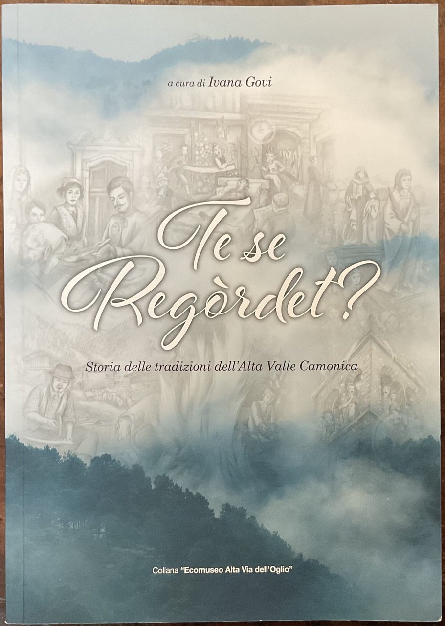 Te se regòrdet? Storia delle tradizioni dell’Alta Valle Camonica