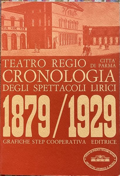 Teatro Regio. Cronologia degli spettacoli lirici 1879\1929