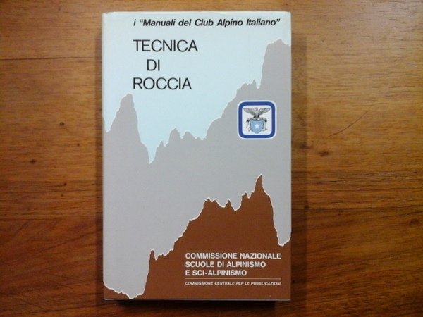 Tecnica di roccia. I "manuali del Club Alpino Italiano"