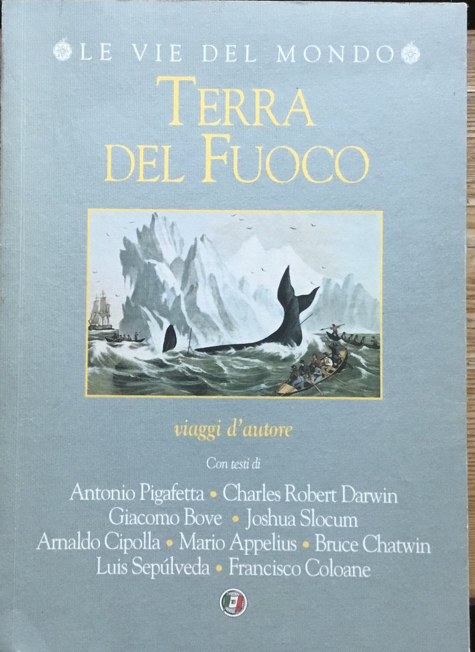 Terra del fuoco. Viaggi d’autore