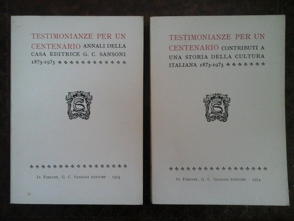 Testimonianze per un centenario. Annali della casa editrice G. C. …