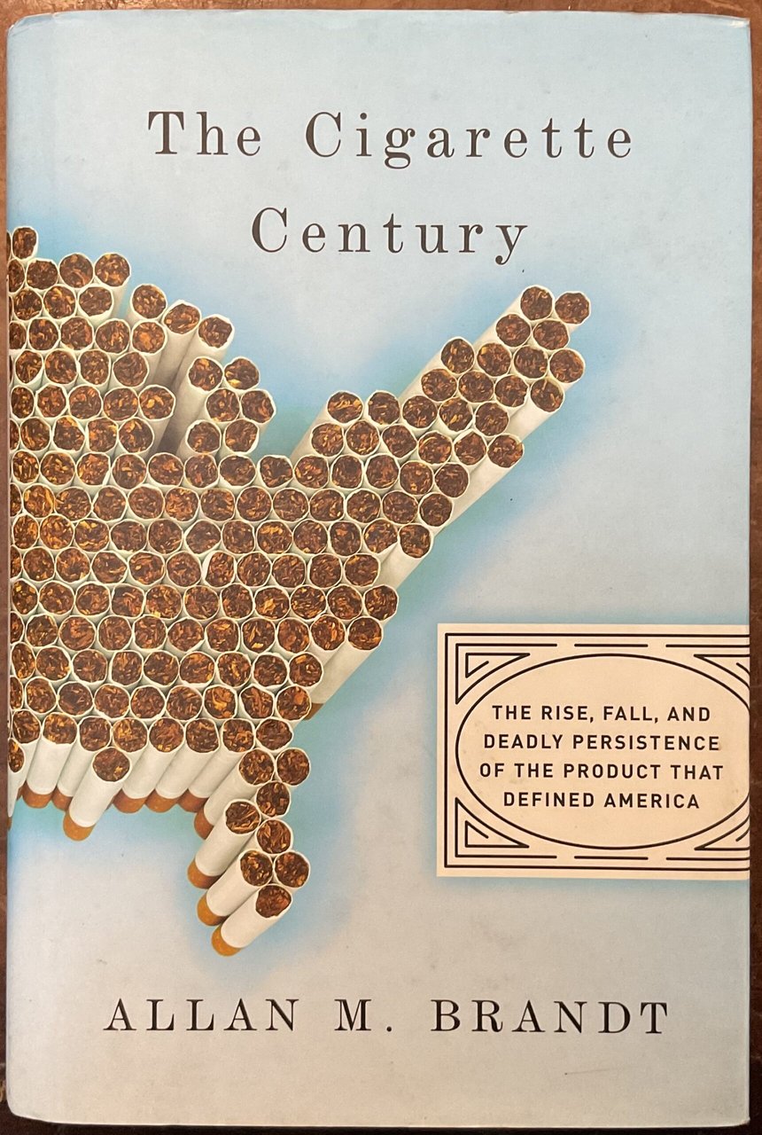 The Cigarette Century: The Rise, Fall, and Deadly Persistence of …