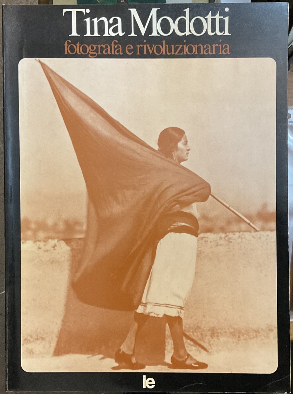 Tina Modotti fotografa e rivoluzionaria