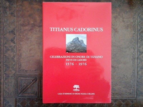 Titianus Cadorinus, celebrazioni in onore di Tiziano, Pieve di Cadore, …
