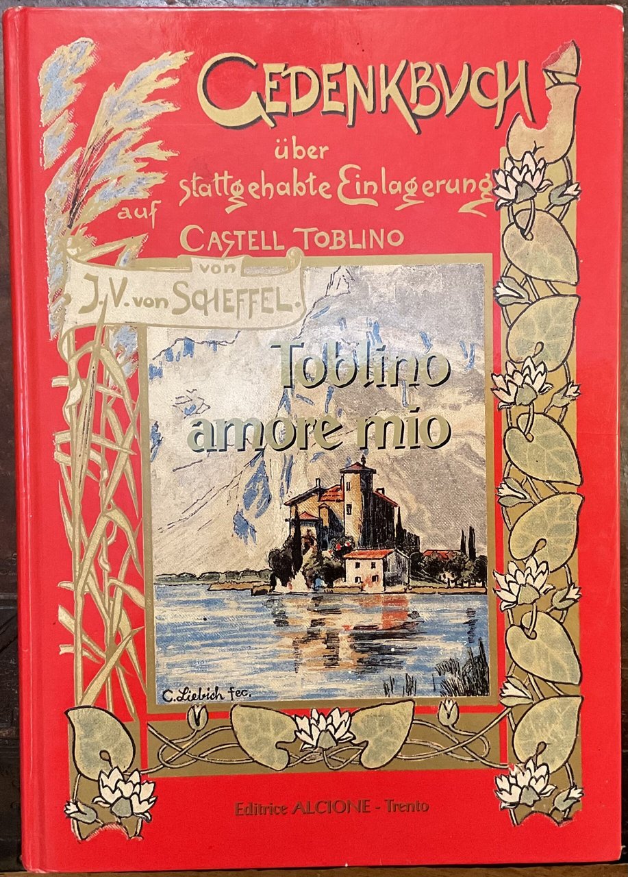 Toblino amore mio. Gedenkbuch über Stattgehabte Einlagerung auf Castell Toblino …