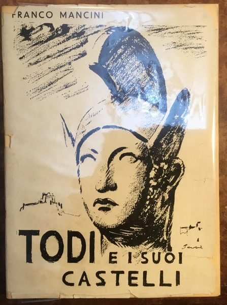 Todi e i suoi castelli. Pagine di storia e d'arte