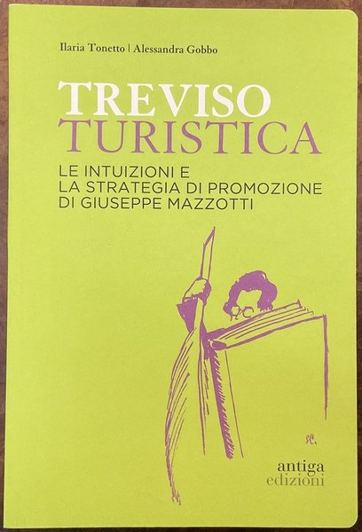 Treviso turistica. Le intuizioni e la strategia di promozione di …