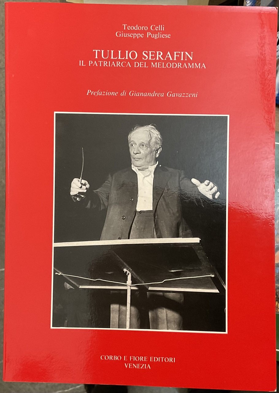 Tullio Serafin. Il patriarca del melodramma