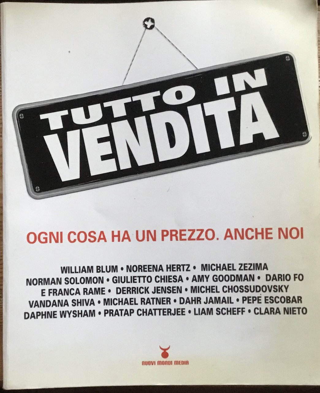 Tutto in vendita. Ogni cosa ha un prezzo. Anche noi