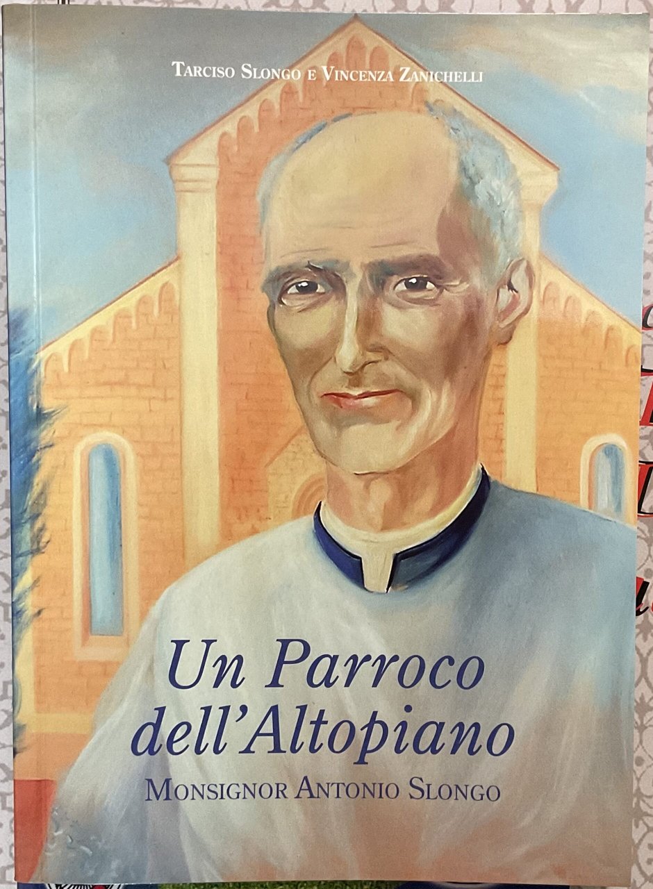 Un parroco dell’Altopiano. Monsignor Antonio Slongo